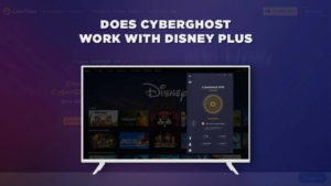 Does Disney Plus with CyberGhost work outside USA in 2023?