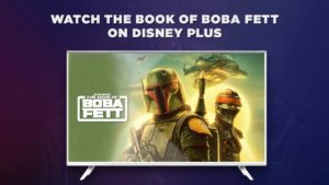 How to Watch The Book of Boba Fett on Disney Plus From Anywhere