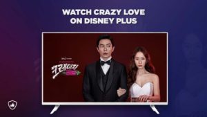 How to Watch Crazy Love (2022) on Disney+ outside Hong Kong