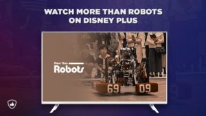 How to Watch More Than Robots on Disney Plus from Anywhere