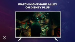 How to Watch Nightmare Alley (2021) on Disney Plus from Anywhere