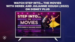 How to Watch Step Into… The Movies with Derek and Julianne Hough (2022) on Disney Plus Globally