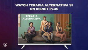 How to Watch Terapia Alternativa Season 1 on Disney Plus From Anywhere