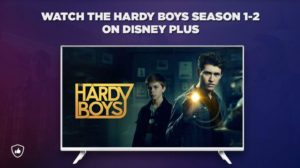 How to watch The Hardy Boys on Disney Plus from Anywhere