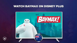 How Can I Watch Baymax on Disney Plus Outside Australia?