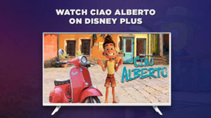 How to Watch Ciao Alberto on Disney Plus outside Australia