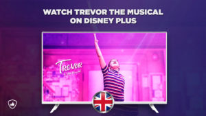 How Can I Watch Trevor: The Musical on Disney Plus outside UK
