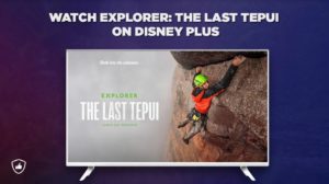 How to Watch Explorer: The Last Tepui on Disney Plus outside UK