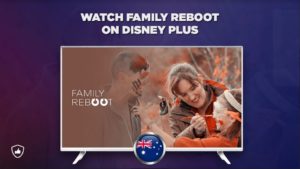 How to Watch Family Reboot On Disney Plus outside Australia