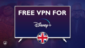 Free VPN for Disney Plus in the UK: Best Picks 2023