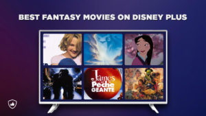 50 Best Fantasy Movies on Disney Plus to Watch [Right Now]