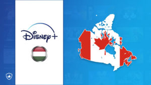 How to Watch Disney Plus Hungary in Canada? [2022 Guide]
