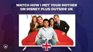 Watch How I Met Your Mother on Disney Plus Outside UK