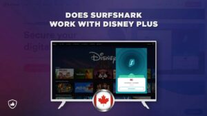 Does Disney Plus with Surfshark work outside Canada?