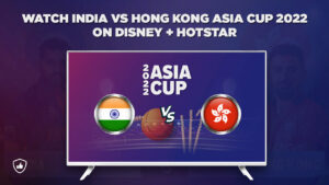 How to Watch India vs Hong Kong Asia Cup 2022 in USA