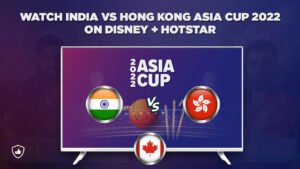 How to Watch India vs Hong Kong Asia Cup 2022 in Canada