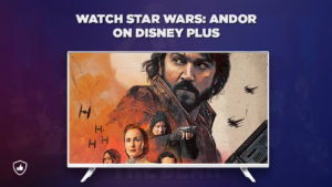How to Watch Star Wars: Andor on Disney Plus Outside USA