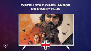 How to Watch Star Wars: Andor on Disney Plus Outside UK