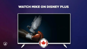 How to Watch Mike on Disney Plus Outside Canada
