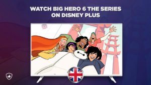 How to Watch Big Hero 6 The Series on Disney Plus Outside UK