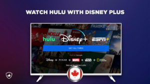 How to Watch Hulu with Disney Plus in Canada [Updated Guide]
