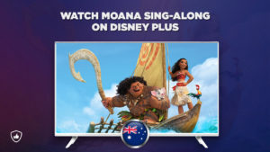 How to Watch Moana Sing-Along on Disney Plus outside Australia?