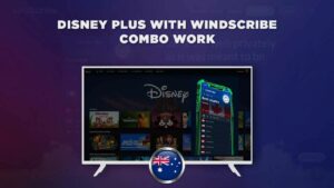 Disney Plus With Windscribe Combo Work outside Australia?