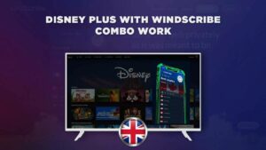 Disney Plus With Windscribe Combo Work outside the UK?