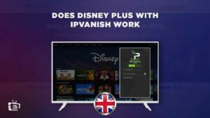 Does Disney Plus With IPVanish VPN Work Outside the UK