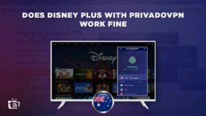 Does Disney Plus With PrivadoVPN work Fine outside Australia