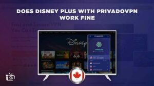 Does Disney Plus With PrivadoVPN work Fine outside Canada