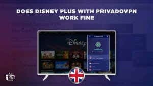 Does Disney Plus With PrivadoVPN work Fine outside the UK