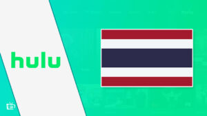 How to Watch Hulu in Thailand? [Easy Hacks in 2022]