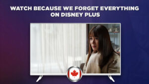 How to Watch Because We Forget Everything in Canada