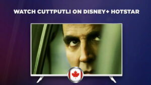 How to Watch Cuttputlli 2022 in Canada
