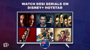How to Watch Desi Serials on Hotstar in Australia in 2023? [With Easy Hacks]