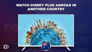 How to Watch Disney Plus abroad outside Australia