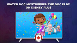 How to Watch Doc McStuffins: The Doc is 10! Outside Canada