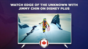 How to Watch Edge of The Unknown With Jimmy Chin in Canada
