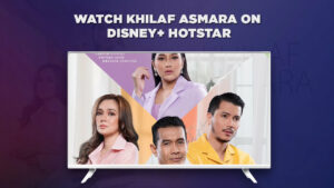 How to Watch Khilaf Asmara on Disney+ Hotstar in USA