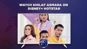 How to Watch Khilaf Asmara on Disney+ Hotstar in Australia