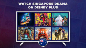 How to Watch Singapore Drama on Disney Plus in Australia?
