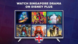 How to Watch Singapore Drama on Disney Plus in the UK?