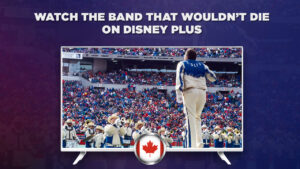 How to Watch The Band That Wouldn’t Die Outside Canada