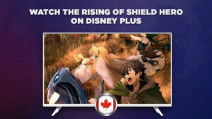 How to Watch The Rising of Shield Hero on Disney+ Hotstar in Canada
