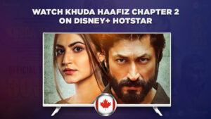 How to Watch Khuda Haafiz Chapter 2 in Canada