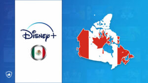 How to watch Disney Plus Mexico in Canada [5 Min Guide]