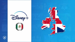 How to Watch Disney Plus Mexico in UK in 2023? [5 Min Guide]