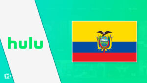 How To Watch Hulu In Ecuador? [Easy Hacks In 2023]