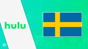 How to Watch Hulu in Sweden? [Best Tricks in February 2024]